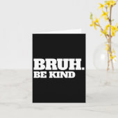 Bruh Sei gütig aufhören, Kindheit oder Uneinigkeit Karte (Gelbe Blume)