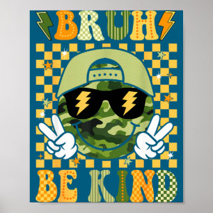 Bruh Sei Nett Insrationaler Junge Camo Freundlichk Poster
