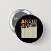 Bruh sein 8. Geburtstag Unterschreiben Mein Shirt Button (Vorne & Hinten)