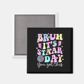 Bruh sein Staar Day Testing Day Motivation Sie Got Magnet (Vorderseite/Rückseite)