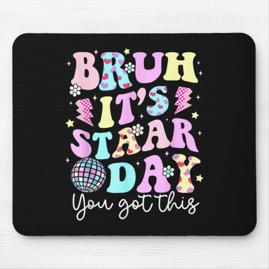 Bruh sein Staar Day Testing Day Motivation Sie Got Mousepad (Vorne)