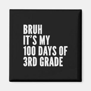 Bruh seine 100 Tage 3. Klasse Lehrer 100 Tage Magnet