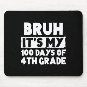 Bruh seine 100 Tage der 4. Klasse 100. Tag der ch Mousepad