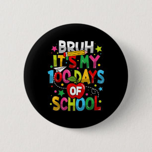 Bruh seine 100 Tage der Schule 100. Tag der Schule Button