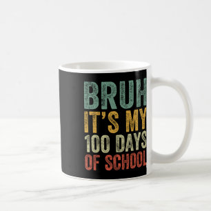 Bruh seine 100 Tage der Schule 100. Tag der Schule Kaffeetasse