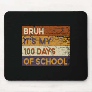 Bruh seine 100 Tage der Schule 100. Tag der Schule Mousepad