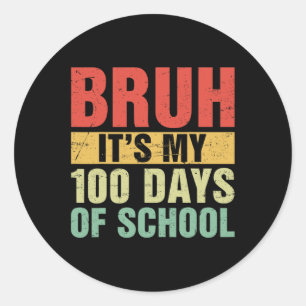 Bruh seine 100 Tage der Schule 100. Tag der Schule Runder Aufkleber
