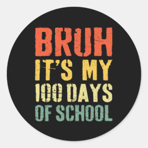 Bruh seine 100 Tage der Schule 100. Tag der Schule Runder Aufkleber