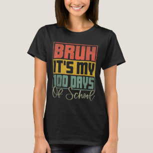 Bruh seine 100 Tage der Schule 100. Tag der Schule T-Shirt