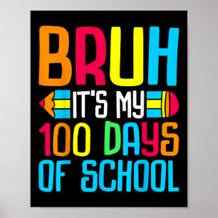 Bruh seine 100 Tage der Schule 100 Tage Lehrer Poster
