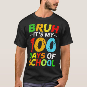 Bruh seine 100 Tage der Schülerin 100 Tage am Tag T-Shirt