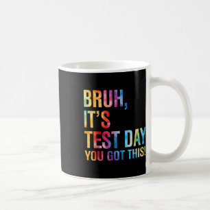 Bruh seinen Testtag, den du diesen Testtag Got has Kaffeetasse