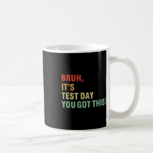 Bruh seinen Testtag, den du diesen Testtag Got has Kaffeetasse