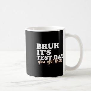 Bruh seinen Testtag, den du diesen Testtag Got has Kaffeetasse