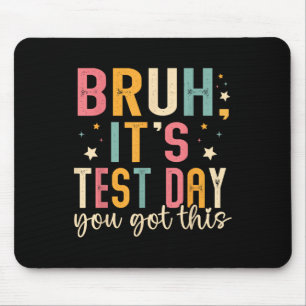 Bruh seinen Testtag, den du diesen Testtag Got has Mousepad