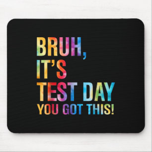 Bruh seinen Testtag, den du diesen Testtag Got has Mousepad