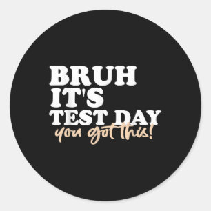 Bruh seinen Testtag, den du diesen Testtag Got has Runder Aufkleber
