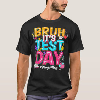 Bruh seinen Testtag, den du diesen Testtag Got has T-Shirt
