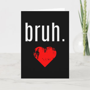 Bruh-Shirt _ Auf Der Steht Bruh Bro Lustiger Valen Karte