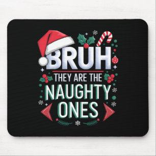Bruh Sie Naughty Ones Lustige Schnee Weihnachtsfes Mousepad