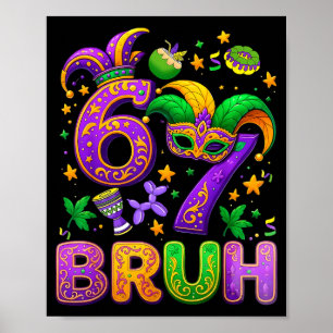 Bruh Six Seven 67 Mardi Gras Lustig 6 7 Meme Für M Poster