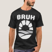 Bruh Slang Meme Saying Teen Meme Bruh Teens T-Shirt (Vorderseite)