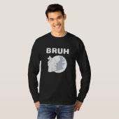 Bruh Slang Meme Saying Teens Meme s Bruh T-Shirt (Vorne ganz)
