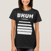 Bruh Slang Meme Sprichwort Teens Meme Bruh Teen T-Shirt (Vorderseite)