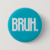 BRUH. Slang-Typografie-Button | Lustiger Bruder-Hu Button (Vorderseite)