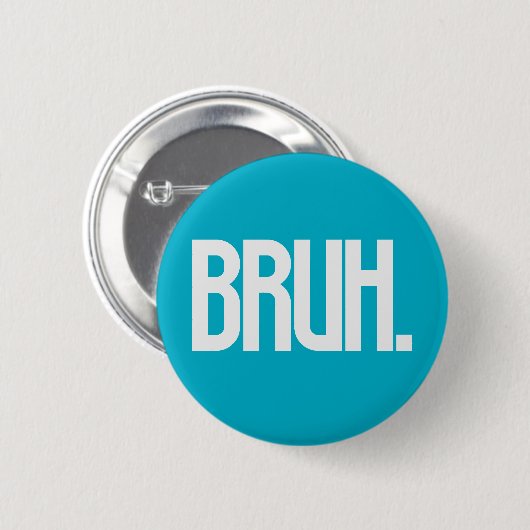 BRUH. Slang Typography Button | Funny Bro Humor (Vorne & Hinten)