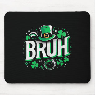 Bruh St Patricks Day Boys St Pats Bruh Meme 3 Mousepad