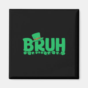 Bruh St. Patricks Day Jungs St. Pats Bruh Meme Magnet