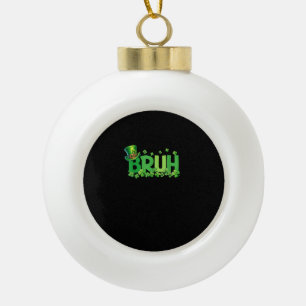 Bruh St Patricks Day Teens Boys Kids Saint Patrick Keramik Kugel-Ornament