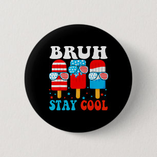 Bruh Stay Cool 4. Juli Popsicle Jungen Männer USA  Button