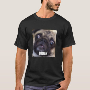 Bruh Süß Lustiges Mops-Gesicht Unschärfe-Hund-Meme T-Shirt