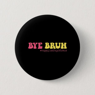 Bruh Teachers Groovy Happy letzten Tag der Schule Button