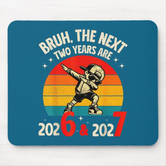 Bruh The Next Two Year Are 2026 2027 Funny 67 Meme Mousepad (Vorne)