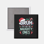 Bruh They Naughty Ones Funny Snow Christmas Festiv Magnet (Vorderseite/Rückseite)