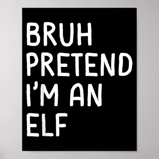 Bruh Tu So Als Ob Ich Ein Elf Bin Lustig Passendes Poster (Vorne)