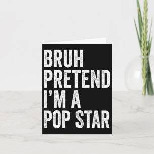 Bruh tut so, als wäre ich ein Pop Star Matching Co Karte