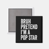 Bruh tut so, als wäre ich ein Pop Star Matching Co Magnet (Vorderseite/Rückseite)