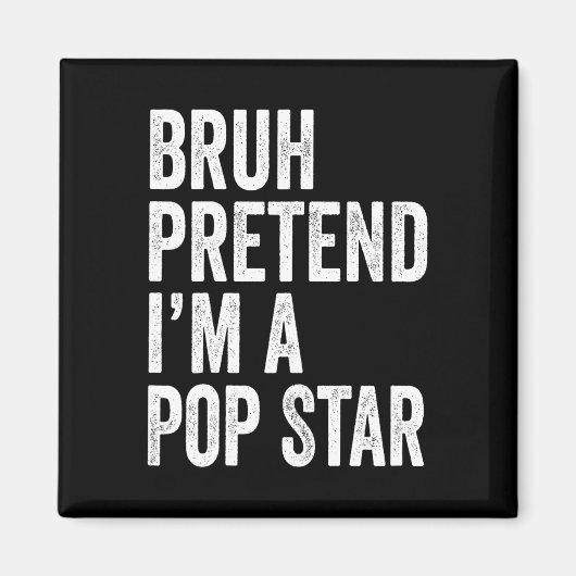 Bruh tut so, als wäre ich ein Pop Star Matching Co Magnet (Vorne)