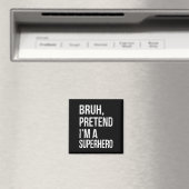 Bruh tut so, als wäre ich ein Superhelden Hallowee Magnet (In Situ (Geschirrspüler))