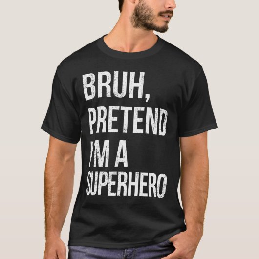 Bruh tut so, als wäre ich ein Superhelden Hallowee T-Shirt (Vorderseite)