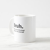 Bruh Typography Bruh Kaffeetasse (Vorderseite Links)