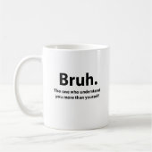 Bruh Typography Bruh Kaffeetasse (Links)