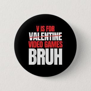 Bruh V ist für Videospiele Valentinstag Kinderjung Button