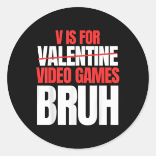 Bruh V ist für Videospiele Valentinstag Kinderjung Runder Aufkleber