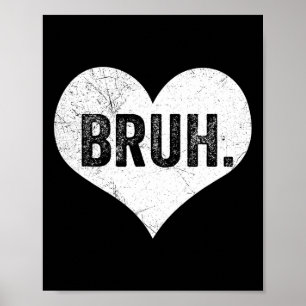 Bruh Valentine Meme Funny Sprichwort Bro Begrüßung Poster