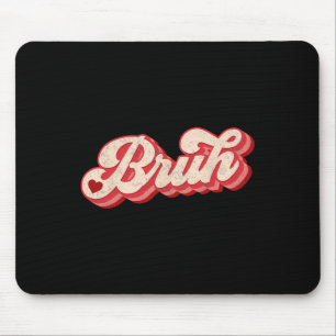 Bruh Valentins Meme Lustiger Spruch Bro Gruß Teena Mousepad